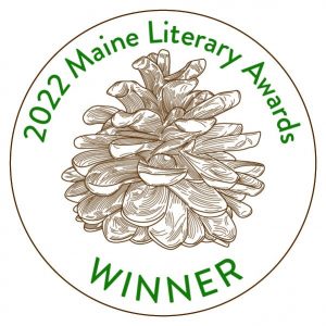 Winner of the Maine Literary Award for anthology and the John N. Cole award for nonfiction.